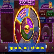 quais os riscos dos jogos de aposta